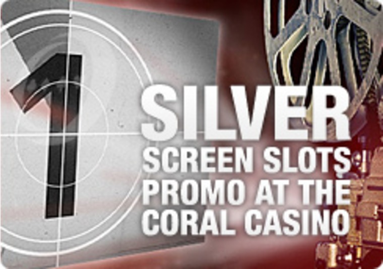 Check out the Silver Screen Slots Promo at the Coral Casino
