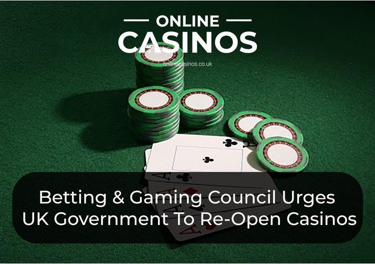 Betting & Gaming Council Urges UK Government To Re-Open Casinos