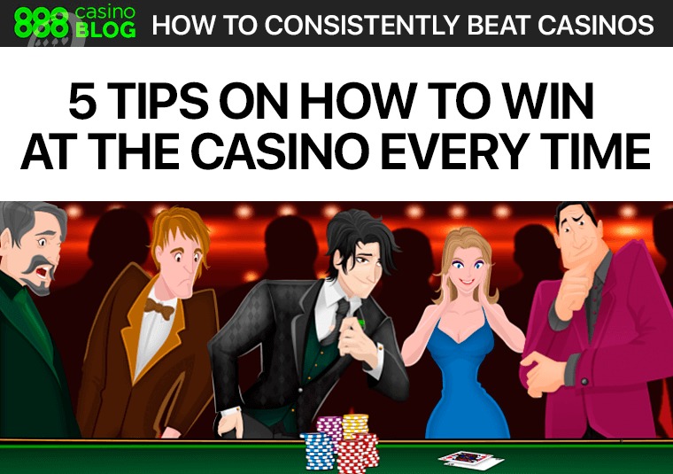 5 Tips on How to Win at the Casino Every Time 