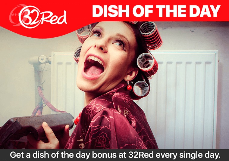 Get a dish of the day bonus at 32Red every single day